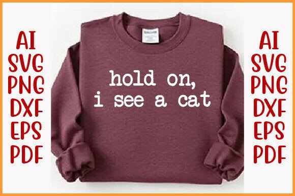 Hold on I See a Cat Shirt
